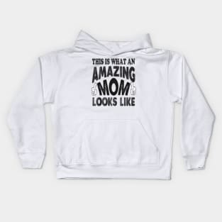 mothers day this is what an amazing mom looks like Kids Hoodie